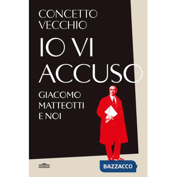 Io vi accuso. Giacomo Matteotti e noi