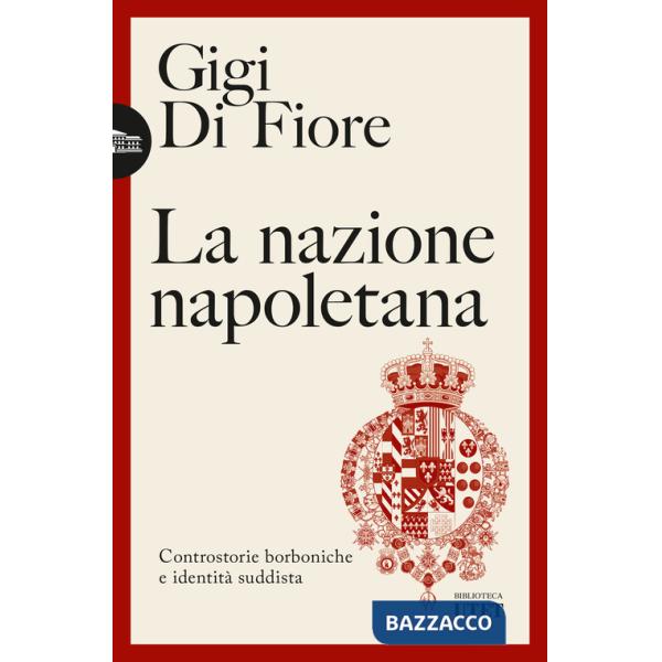Nazione napoletana. Controstorie borboniche e identità «suddista» (La)