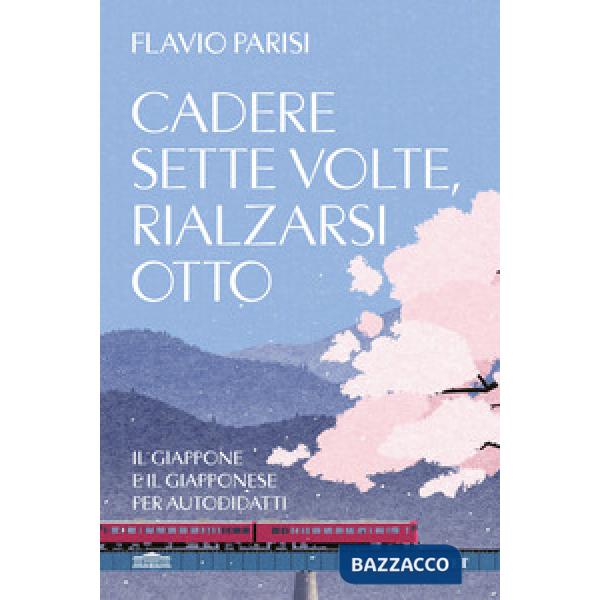 Cadere sette volte, rialzarsi otto. Il Giappone e il giapponese per autodidatti