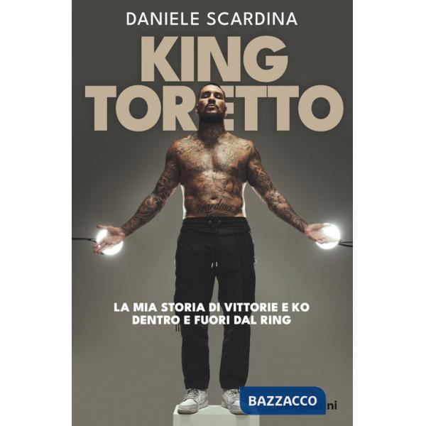 King Toretto. La mia storia di vittorie e ko dentro e fuori dal ring