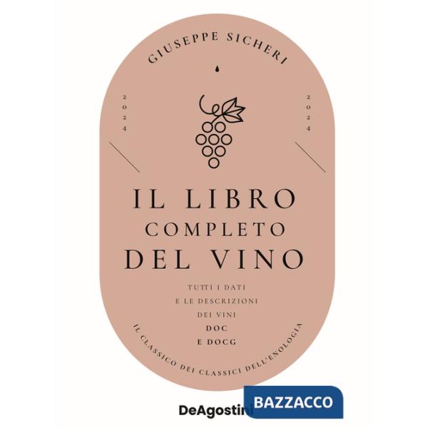 Libro completo del vino. Con tutte le descrizioni e i dati aggiornati dei vini DOC e DOCG (Il)