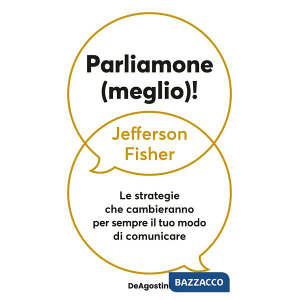Parliamone (meglio)! Le strategie che cambieranno per sempre il tuo modo di comunicare