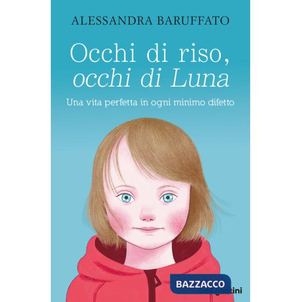 Occhi di riso, occhi di Luna. Una vita perfetta in ogni minimo difetto