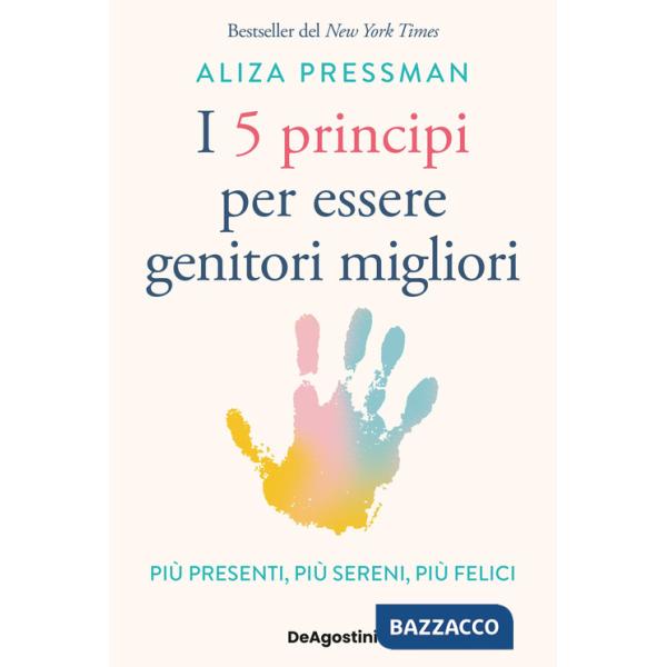 5 principi per essere genitori migliori. Più presenti, più sereni, più felici (I)