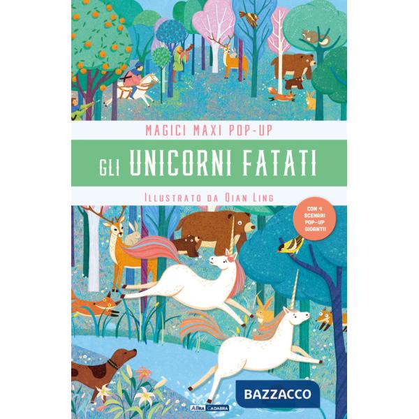 Unicorni fatati. Magici maxi pop up. Ediz. illustrata. Con 4 scenari pop-up giganti (Gli)