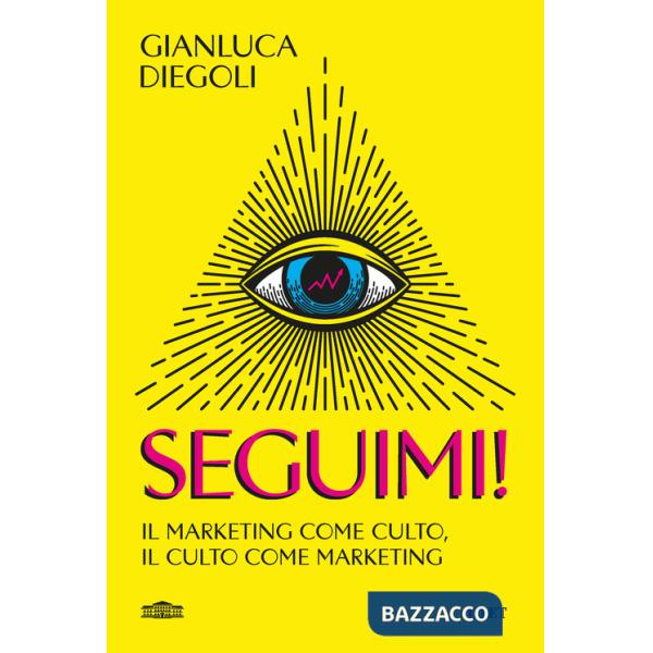 Seguimi! Il marketing come culto, il culto come marketing