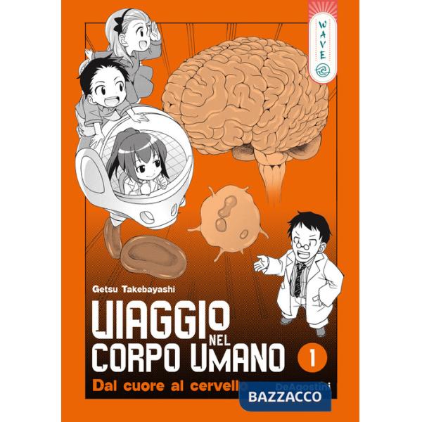 Viaggio nel corpo umano. Vol. 1: Dal cuore al cervello