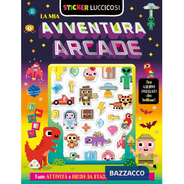 Mia avventura arcade. Sticker luccicosi. Ediz. a colori (La)