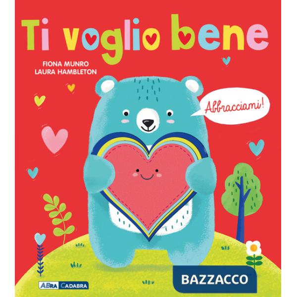Ti voglio bene! Abbracciami. Ediz. a colori. Con peluche