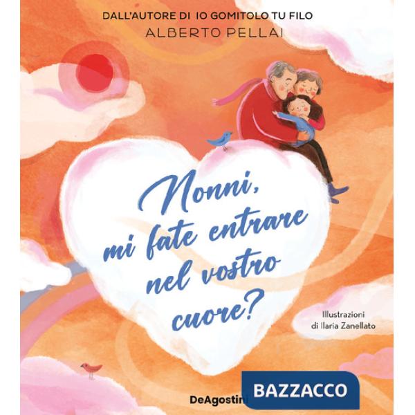 Nonni, mi fate entrare nel vostro cuore? Ediz. a colori