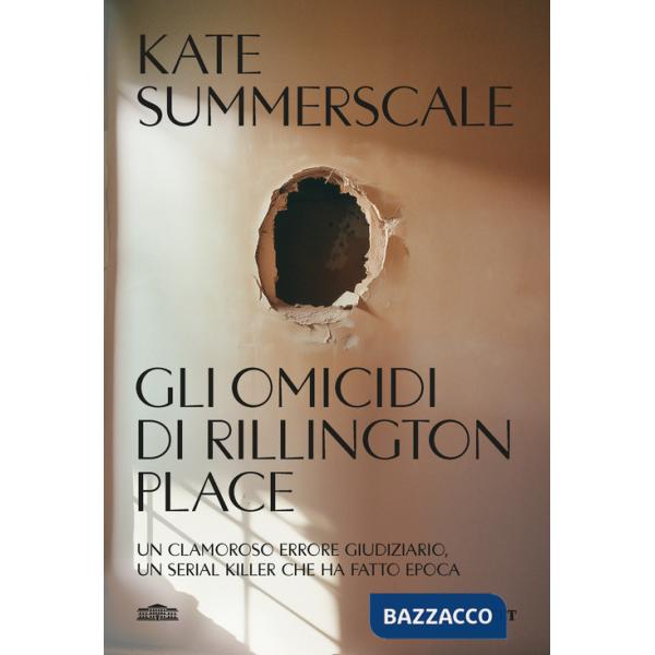 Omicidi di Rillington Place. Un clamoroso errore giudiziario, un serial killer che ha fatto epoca (Gli)