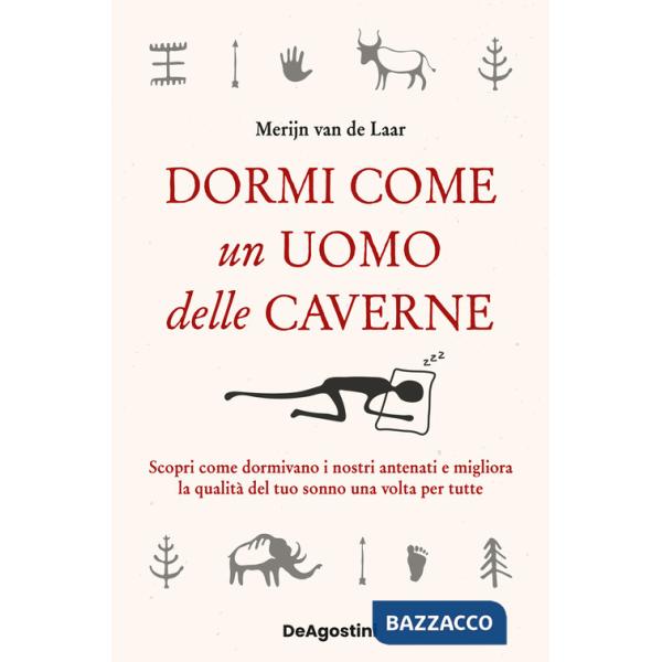 Dormi come un uomo delle caverne. Scopri come dormivano i nostri antenati e migliora la qualità del tuo sonno una volta per tutt
