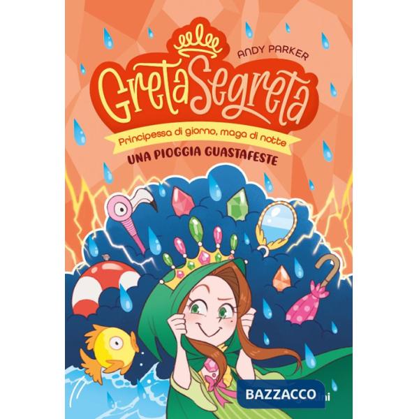 Pioggia guastafeste. Greta segreta (Una). Vol. 4