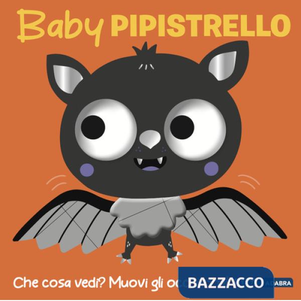 Baby pipistrello. Occhietti ballerini. Ediz. a colori