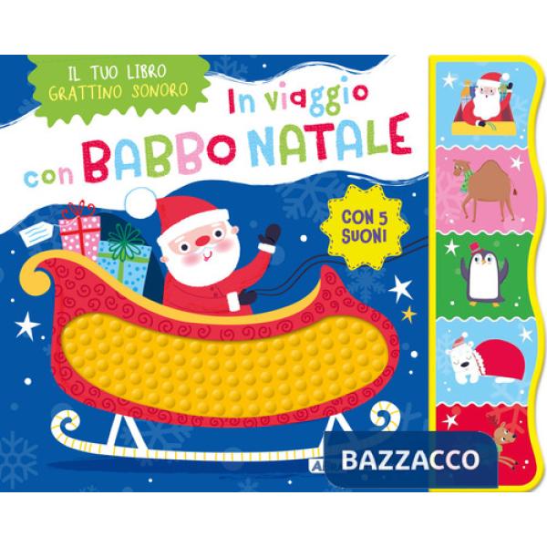 In viaggio con Babbo Natale. Il tuo libro grattino sonoro. Ediz. a colori