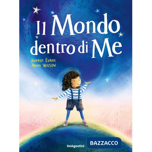Mondo dentro di me. Ediz. illustrata (Il)