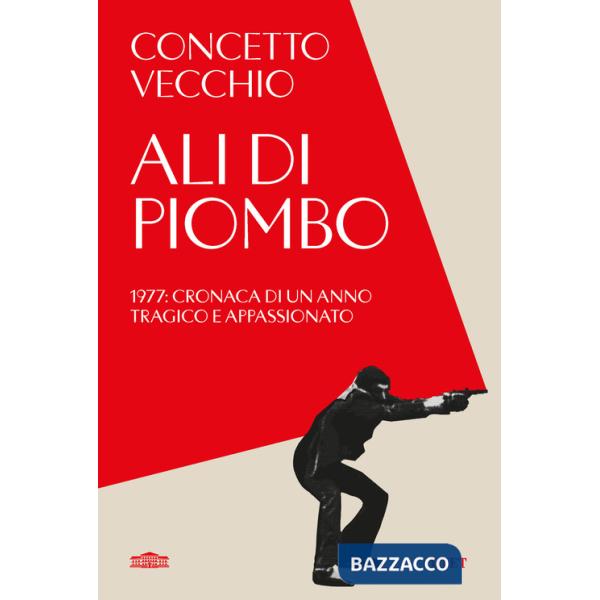 Ali di piombo. 1977: cronaca di un anno tragico appassionato