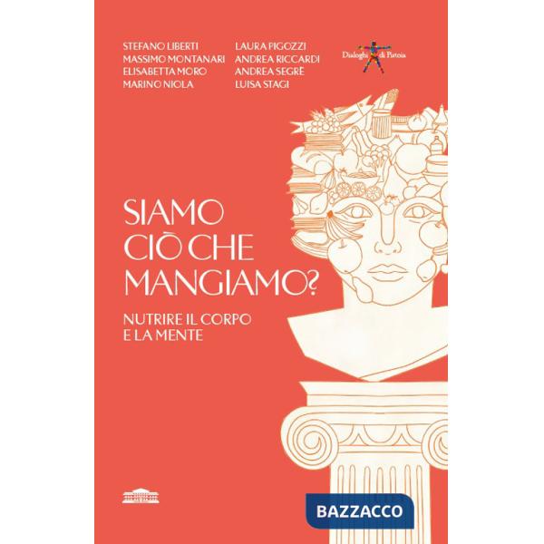 Siamo ciò che mangiamo? Nutrire il corpo e la mente