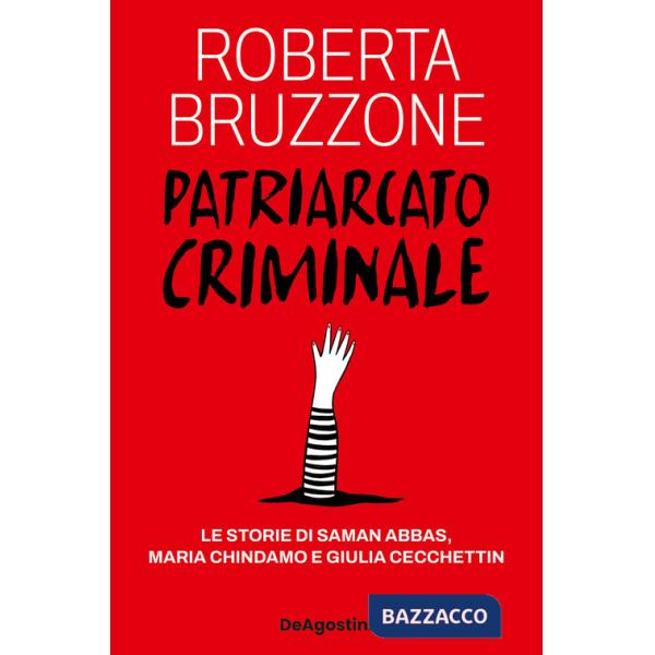 Patriarcato criminale. Le storie di Saman Abbas, Maria Chindamo e Giulia Cecchettin