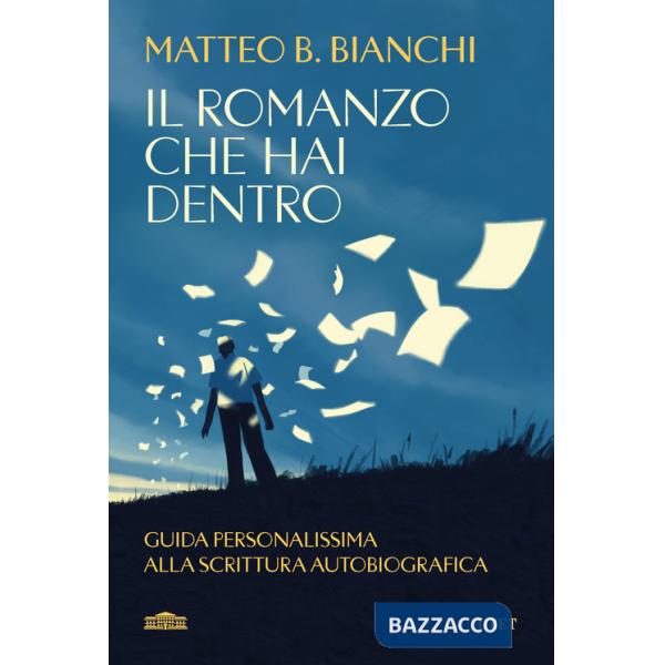 Romanzo che hai dentro. Guida personalissima alla scrittura autobiografica (Il)