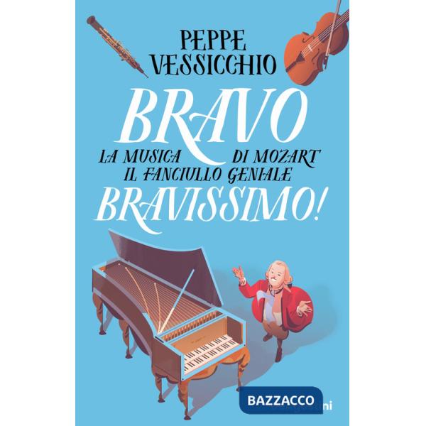 Bravo Bravissimo! La musica di Mozart il fanciullo geniale