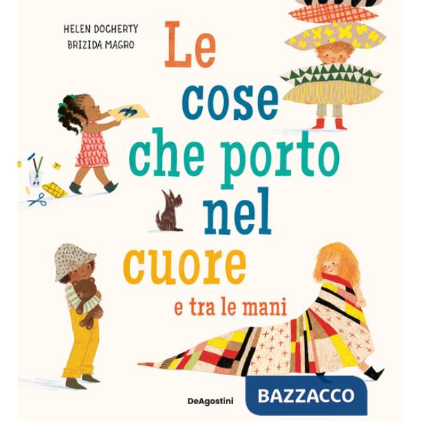 Cose che porto nel cuore e tra le mani. Ediz. a colori (Le)