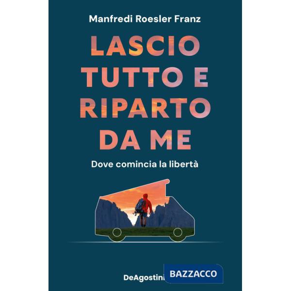 Lascio tutto e riparto da me. Dove comincia la libertà