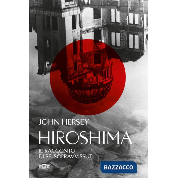 Hiroshima. Il racconto di sei sopravvissuti