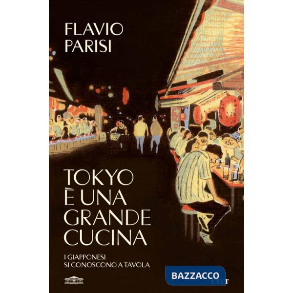 Tokyo è una grande cucina. I giapponesi si conoscono a tavola