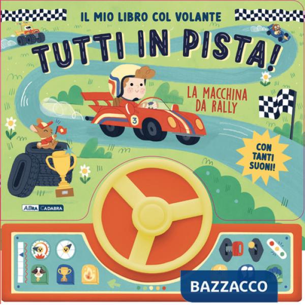 Macchina da rally. Il mio libro col volante. Tutti in pista! Ediz. a colori (La)