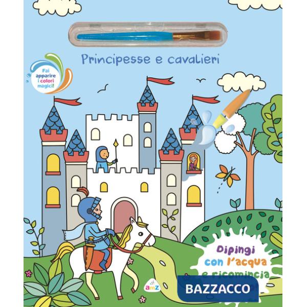 Principesse e cavalieri. Ediz. illustrata. Con pennello magico