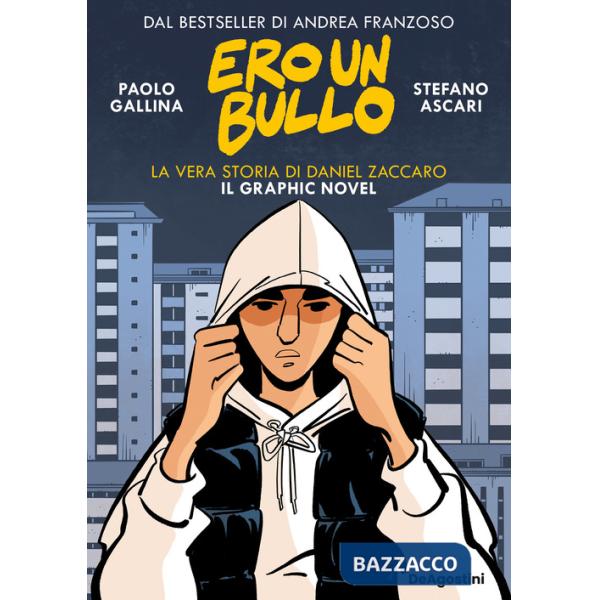 Ero un bullo. La vera storia di Daniel Zaccaro. Il graphic novel