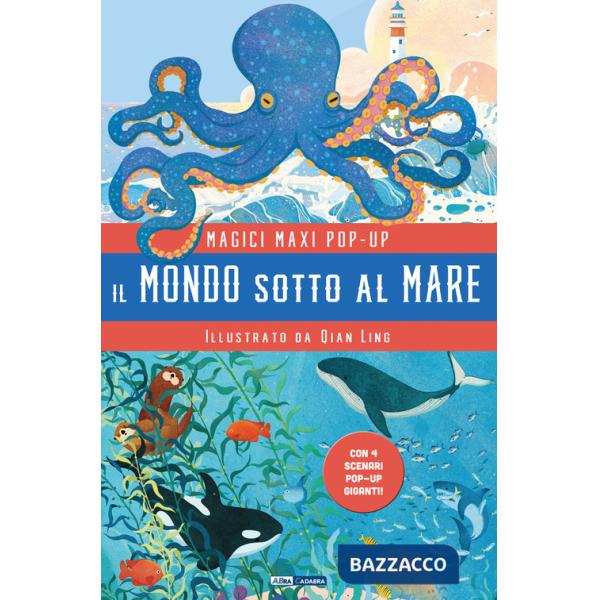 Mondo sotto al mare. Magici maxi pop up. Ediz. a colori. Con 4 scenari pop-up giganti (Il)