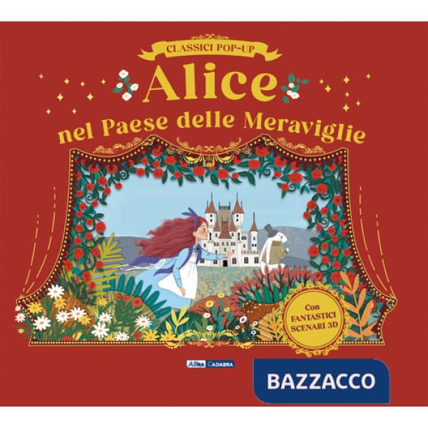 Alice nel paese delle meraviglie. Classici pop-up. Ediz. a colori