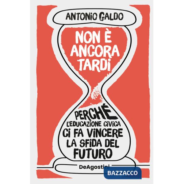 Non è ancora tardi. Perché l'educazione civica ci fa vincere la sfida del futuro
