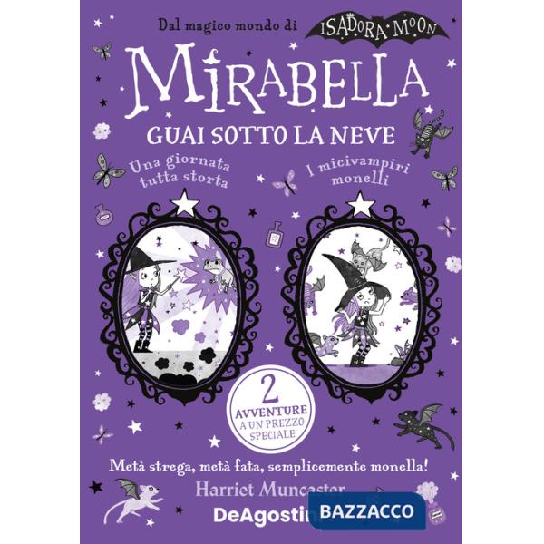 Guai sotto la neve: Una giornata tutta storta!-I micivampiri monelli. Mirabella. Ediz. speciale