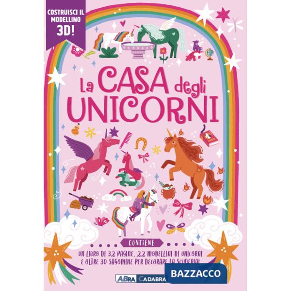 Casa degli unicorni da costruire. Ediz. a colori. Con modellino 3D. Con sagomine (La)