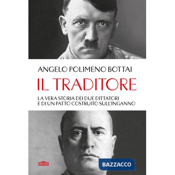 Traditore. La vera storia dei due dittatori e di un patto costruito sull'inganno (Il)