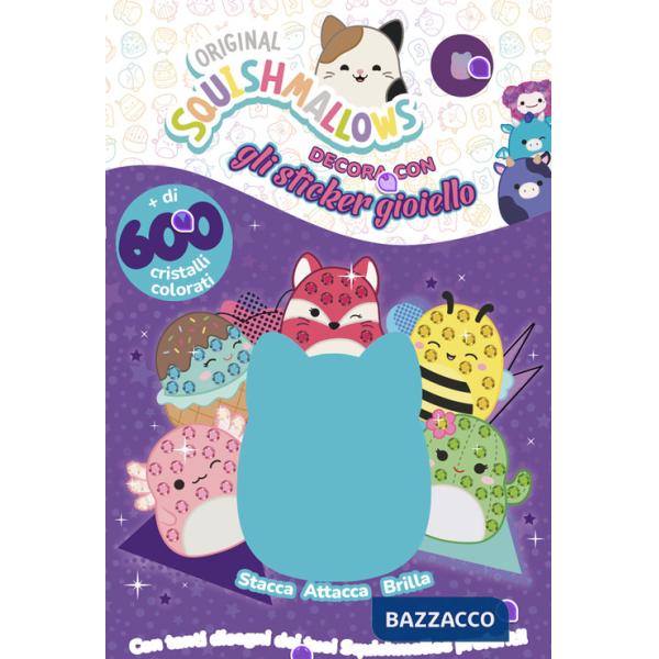 Squishmallows. Decora con gli sticker gioiello. Ediz. a colori. Con cristalli colorati