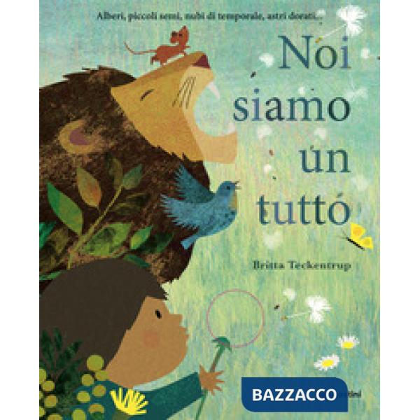 Noi siamo un tutto. Ediz. a colori