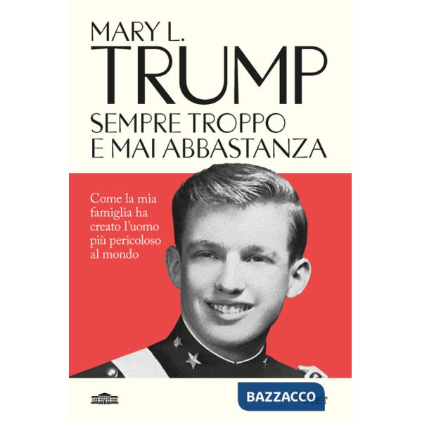 Sempre troppo e mai abbastanza. Come la mia famiglia ha creato l'uomo più pericoloso del mondo