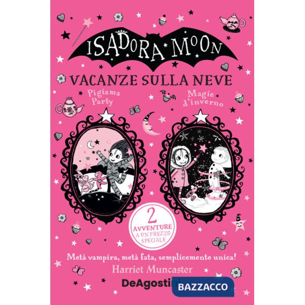 Vacanze sulla neve: Pigiama party-Magie d'inverno. Isadora Moon