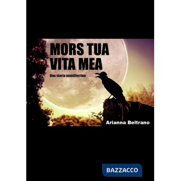 Mors tua vita mea. Una storia montiferrina