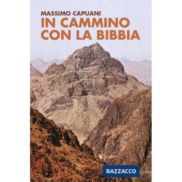 In cammino con la Bibbia. Una guida illustrata ai luoghi dell'Antico Testamento