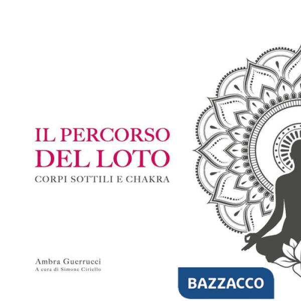 Percorso del loto. Corpi sottili e chakra (Il)