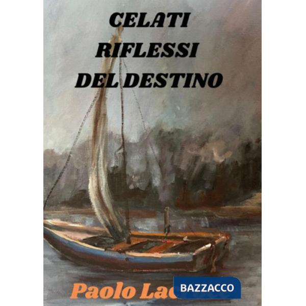 Celati riflessi del destino