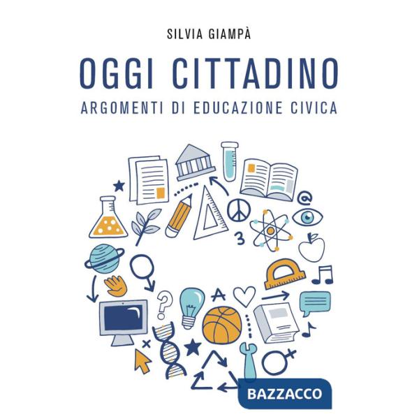 Oggi cittadino. Argomenti di educazione civica