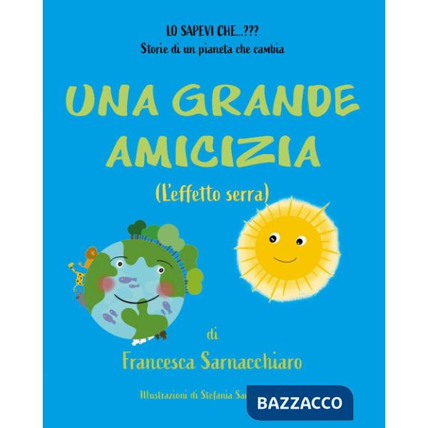 Grande amicizia. (L'effetto serra). Ediz. illustrata (Una)