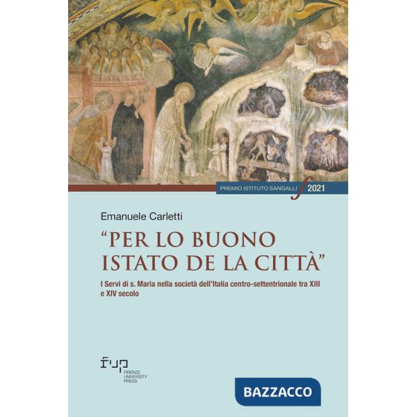 «Per lo buono istato de la città». I Servi di S. Maria nella società dell'Italia centro-settentrionale tra XIII e XIV secolo