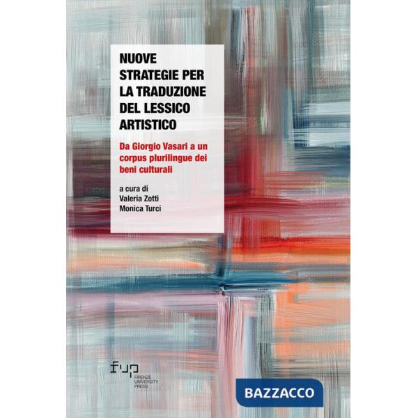 Nuove strategie per la traduzione del lessico artistico. Da Giorgio Vasari a un corpus plurilingue dei beni culturali
